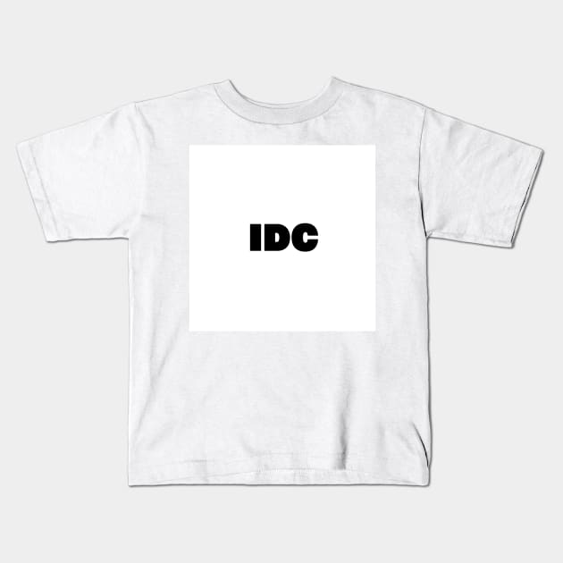 I Dont' Care Kids T-Shirt by McCoqui's